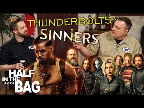 Half in the Bag: Sinners and Thunderbolts