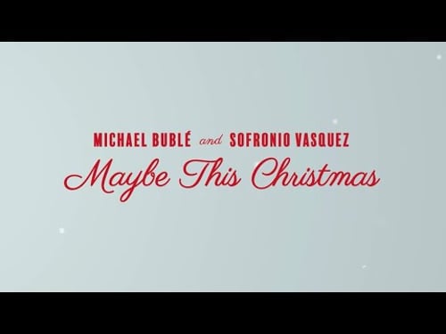 Sofronio Vasquez, Michael Bublé - Maybe This Christmas (Lyric Video)