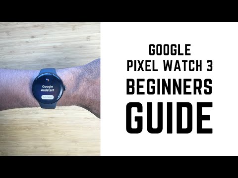 Google Pixel Watch 3 - Complete Beginners Guide