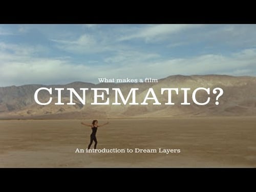 What makes a film cinematic? An introduction to Dream Layers.