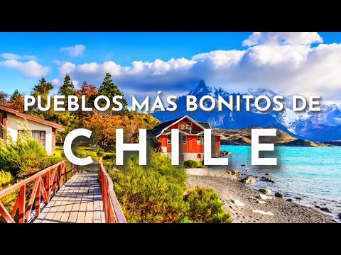 THE MOST BEAUTIFUL TOWNS IN CHILE