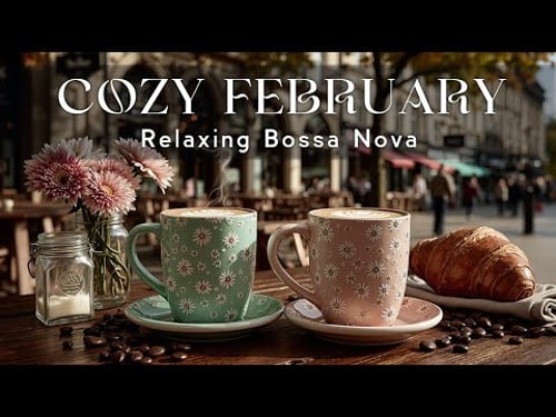 Cozy February Jazz Cafe | Relaxing Bossa Nova & Smooth Coffee Shop Music