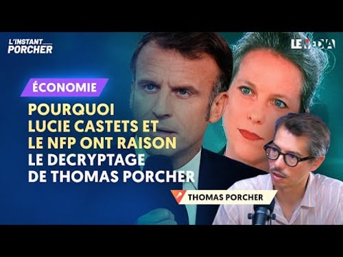 POURQUOI LUCIE CASTETS ET LE NFP ONT RAISON / LE DÉCRYPTAGE DE THOMAS PORCHER