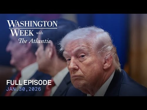 Washington Week with The Atlantic live episode, Jan. 30, 2026