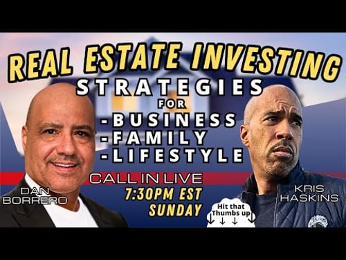 real estate investing tips w/ Dan Borrero Kris Haskins
