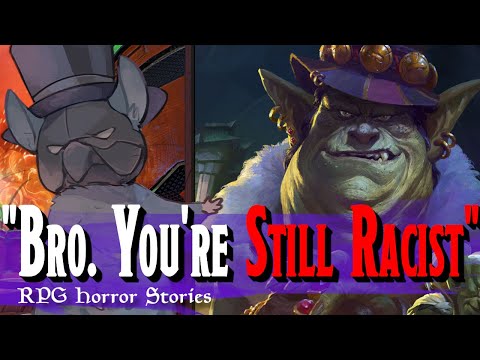 He Says “He Can’t Be Racist” Because He’s Not White - RPG Horror Stories