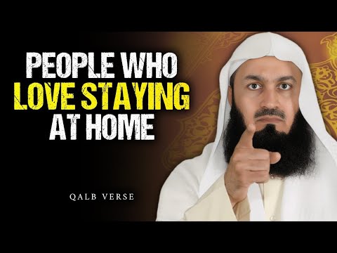 "PEOPLE WHO LOVE STAYING AT HOME" | Mufti Menk