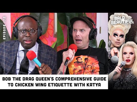 Bob the Drag Queen's Comprehensive Guide to Chicken Wing Etiquette with Katya | Bald & the Beautiful