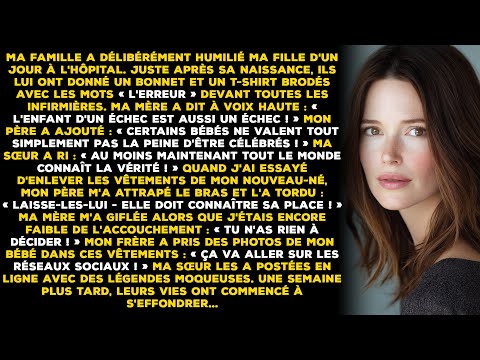 Ma famille a délibérément humilié ma fille d'un jour à l'hôpital. Juste après qu'elle......