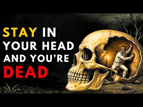 Once You Stop Living in Your Head, Life Changes INSTANTLY