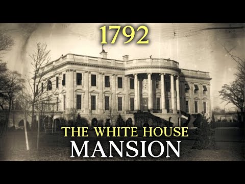 The Entire Story of America's Most Famous Mansion: The White House
