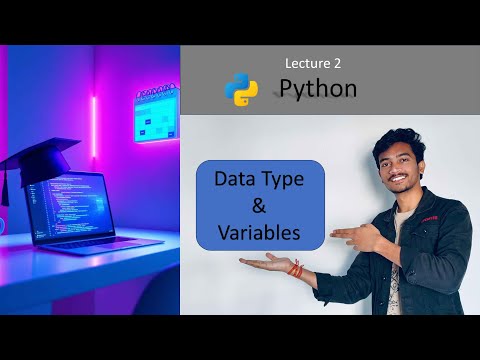 Lecture 2: Variables & Data Types in Python | Python Tutorial for Beginners