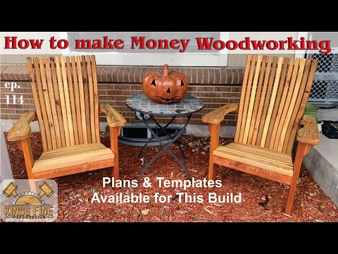 How to Make Money Woodworking & Adirondack Chair Detailed Build