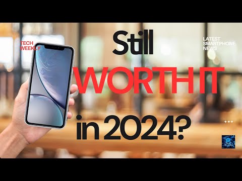 Is the iPhone XR Still Worth Buying in 2024?