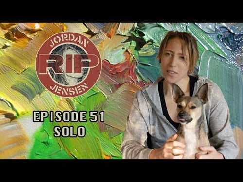 RIP Jordan Jensen - Episode 51: Wrath (SOLO)