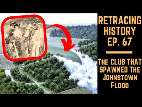 The Club That Spawned The Johnstown Flood | Retracing History Episode 67