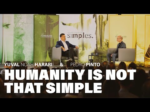 Humanity is not that simple | Yuval Noah Harari & Pedro Pinto
