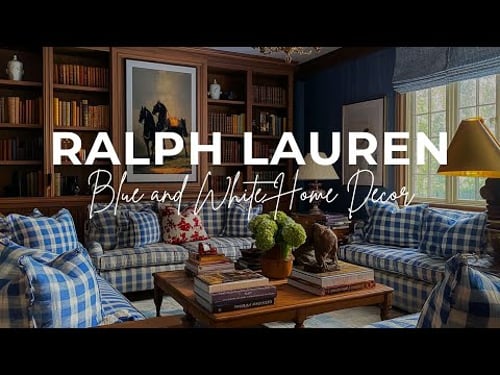 Creating RALPH LAUREN Aesthetics At Home | Blue And White Home Decor