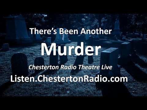There's Been Another Murder | Chesterton Radio Theatre Live