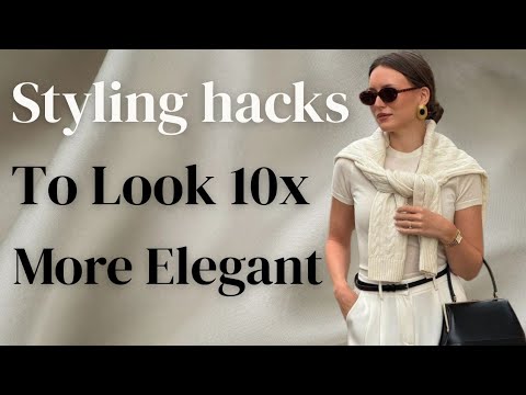 10 Genius Styling Hacks To Look 10x More Elegant And Chic