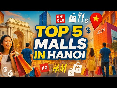 Top 5 Shopping Malls in Hanoi You MUST Visit in 2025!