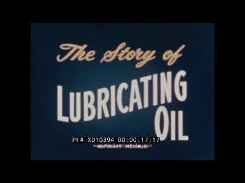THE STORY OF LUBRICATING OIL 1949 STANDARD OIL EDUCATIONAL FILM MOTOR OIL XD10394