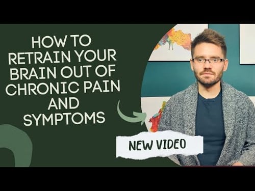 How to Retrain Your Brain Out of Chronic Pain and Symptoms