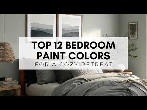 Top 12 Bedroom Paint Colors for a Cozy Retreat