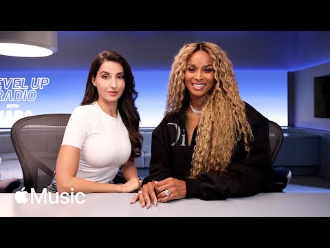 Ciara & Nora Fatehi: Intentions, Acting & Belly Dancing | Level Up Radio