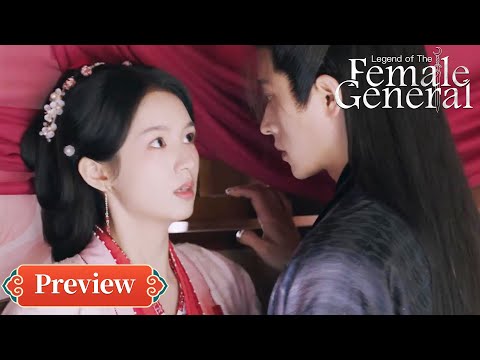 15 He Yan stuns in women’s attire, Xiao Jue too shy to look! | Legend of The Female General