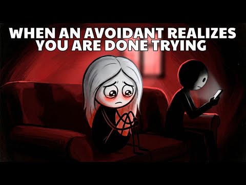 When An Avoidant Realizes You Are Done Trying | Avoidant Attachment Style