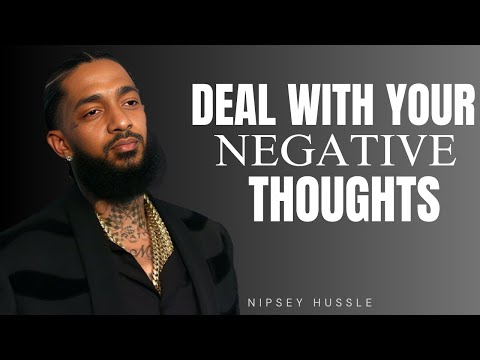 HOW TO DEAL WITH YOUR NEGATIVE THOUGHTS | NIPSEY HUSSLE SPEECH