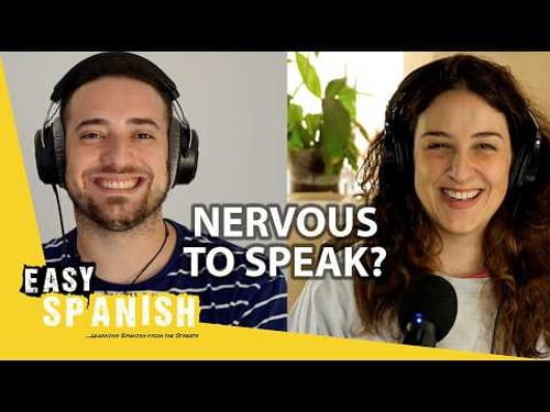 When You're Nervous to Speak Spanish... | Easy Spanish Podcast 131