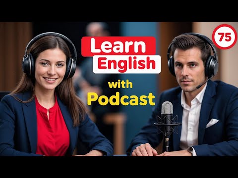 Learn English Fast with the English Learning Podcast Episode 75