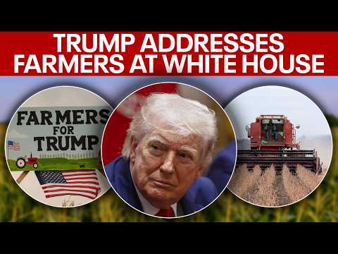 Trump addresses farmers at White House