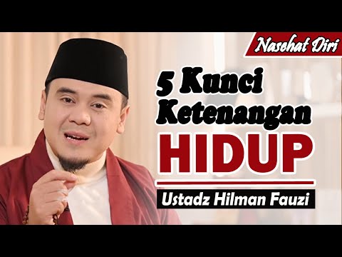 5 Kunci ketenangan dalam menjalani hidup ~ Ustadz Hilman Fauzi Terbaru