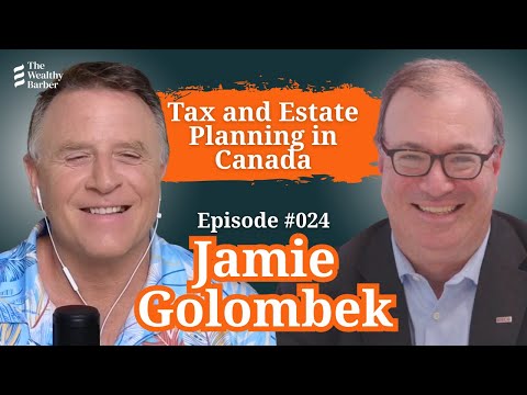 Jamie Golombek: Tax and Estate Planning in Canada | TWB Podcast #24