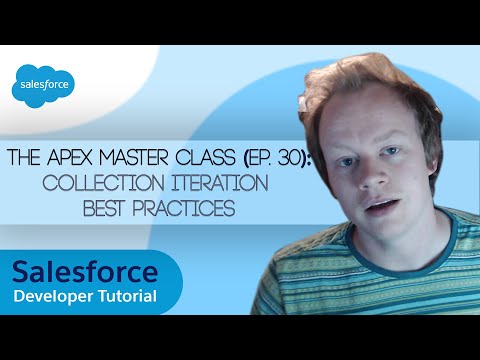 Salesforce Apex Master Class (Ep. 30) - Collection Iteration Best Practices