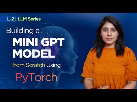 L-2 | Build a Mini GPT Model From Scratch Using PyTorch | Step-by-Step Tutorial for Beginners