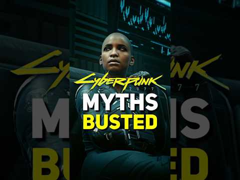 Cyberpunk 2077 Myth Busting