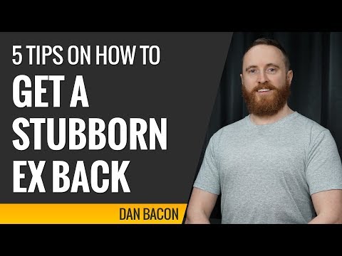 5 Tips on How to Get a Stubborn Ex Back