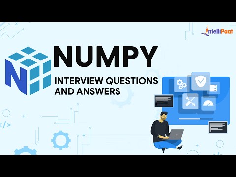 Numpy Interview Questions And Answers | Numpy Interview Questions For Freshers | Intellipaat