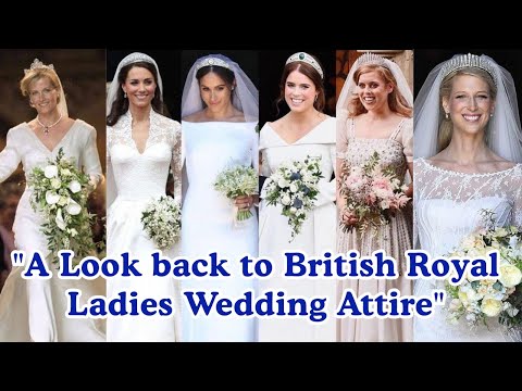 British Royal Ladies Wedding Attire. #queenelizabeth #britishroyalfamily