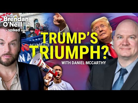 How Trump wrongfooted his critics, with Daniel McCarthy | The Brendan O’Neill Show