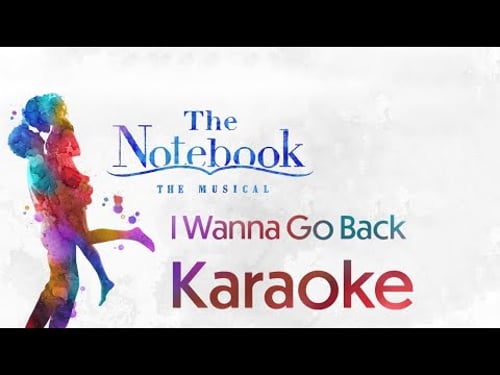 I Wanna Go Back Karaoke Instrumental From The Notebook Original Broadway Cast Recording