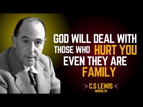 God Will Deal with Those Who Hurt You, Even If They’re Family | C.S LEWIS