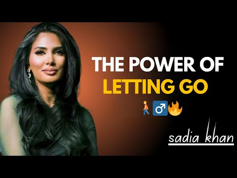 The Real Reason Women Always Want the Man Who Can Let Go | Sadia Khan Motivation