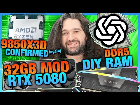 HW News - DIY DDR5, OpenAI Needs Money, AMD 9850X3D Shown Again, 32GB RTX 5080 Mod