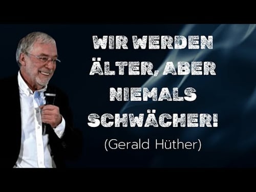Die Kraft der Erfahrung | Gerald Hüther