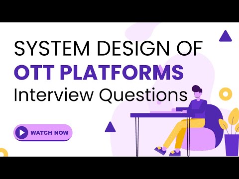System Design of OTT Platforms